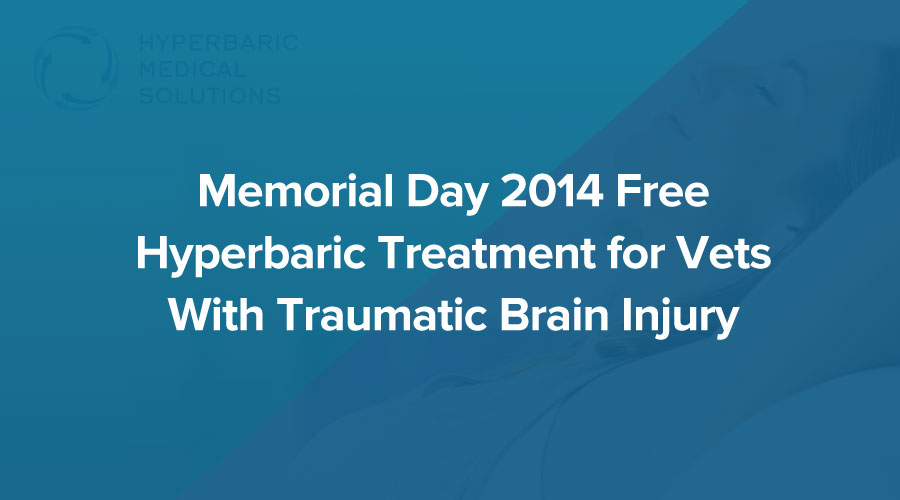 Memorial Day 2014 Free Hyperbaric Treatment for Vets With Traumatic Brain Injury