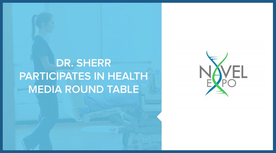 DR. SHERR PARTICIPATES IN HEALTH MEDIA ROUND TABLE
