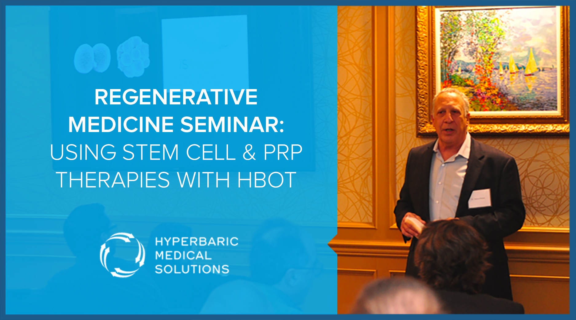 REGENERATIVE MEDICINE SEMINAR: USING STEM CELL & PRP THERAPIES WITH HBOT