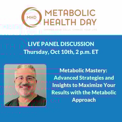 LIVE PANEL DISCUSSION - 2 p.m. ET Metabolic Mastery Advanced Strategies and Insights to Maximize Your Results with the Metabolic Approach
